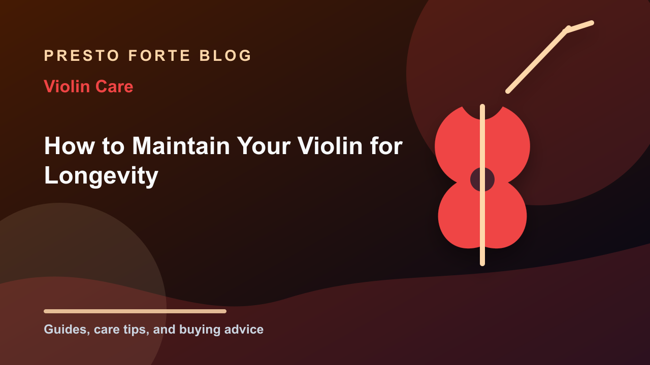 How to Maintain Your Violin for Longevity